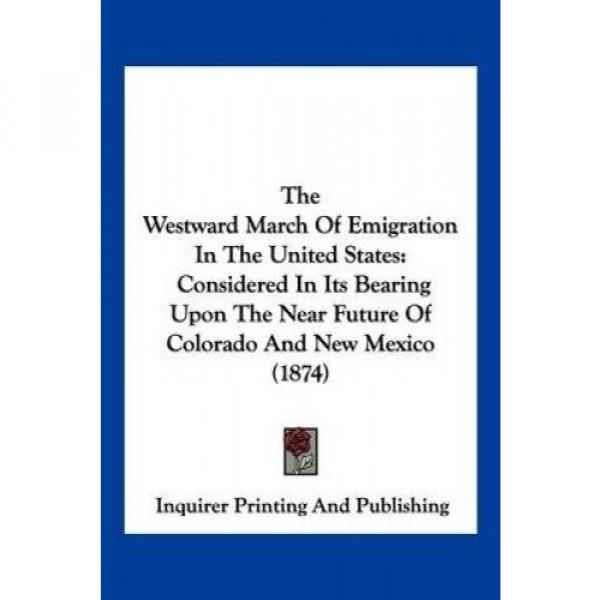 The Westward March of Emigration in the United States: Considered in Its Bearing #2 image