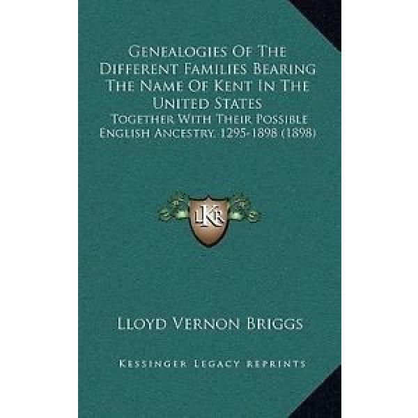 Genealogies of the Different Families Bearing the Name of Kent in the United Sta #1 image