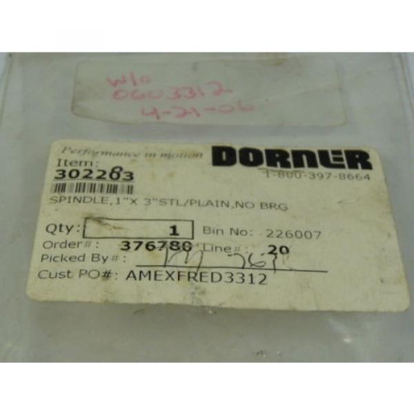 Dorner 302283 Spindle 1x3in Steel Plain ! NEW ! #3 image